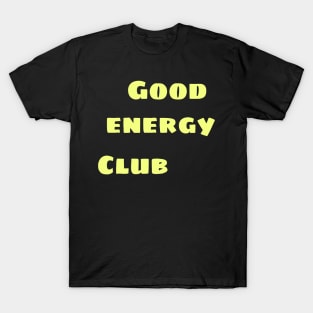 Good energy club T-Shirt